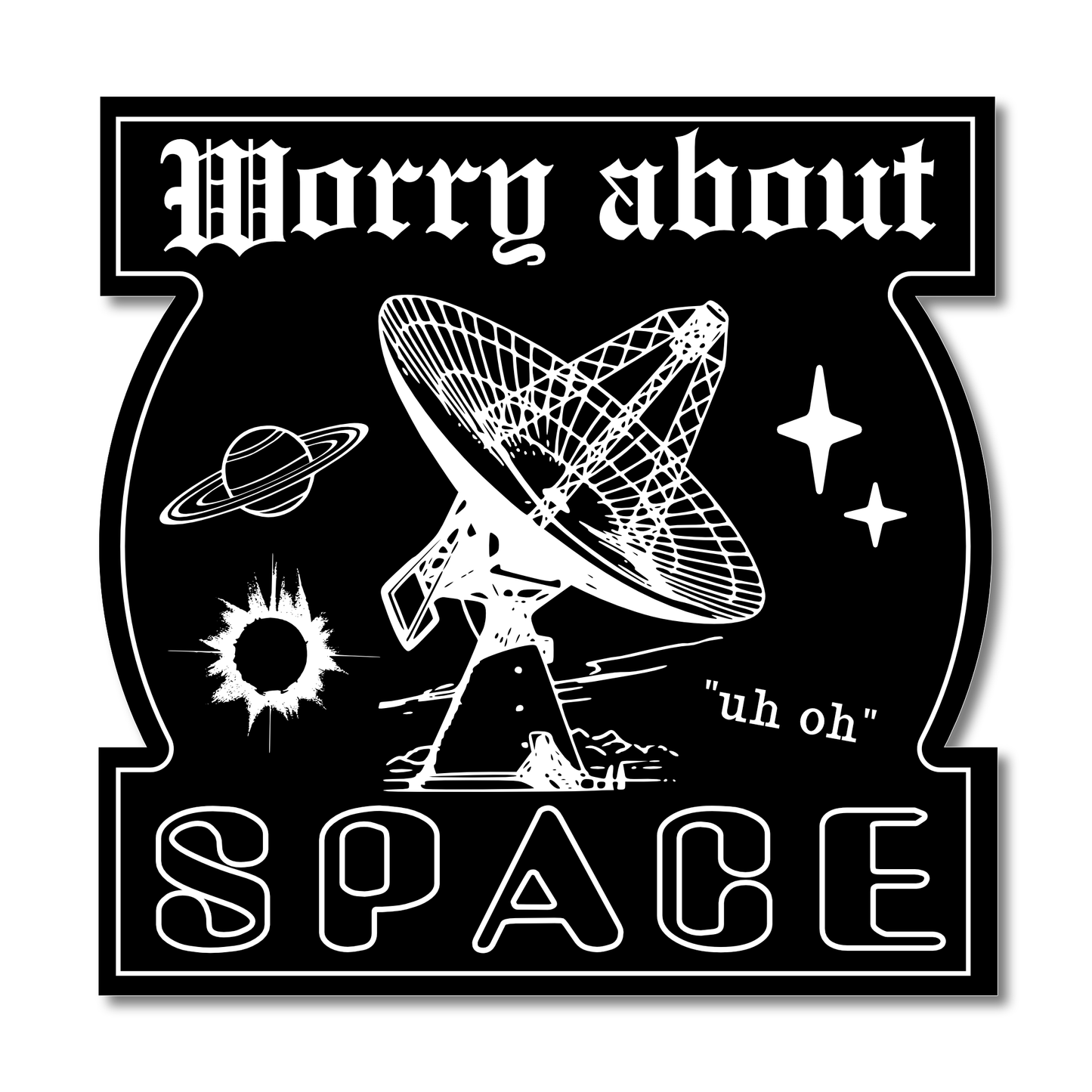 "Worry About Space" Die-Cut Vinyl Sticker