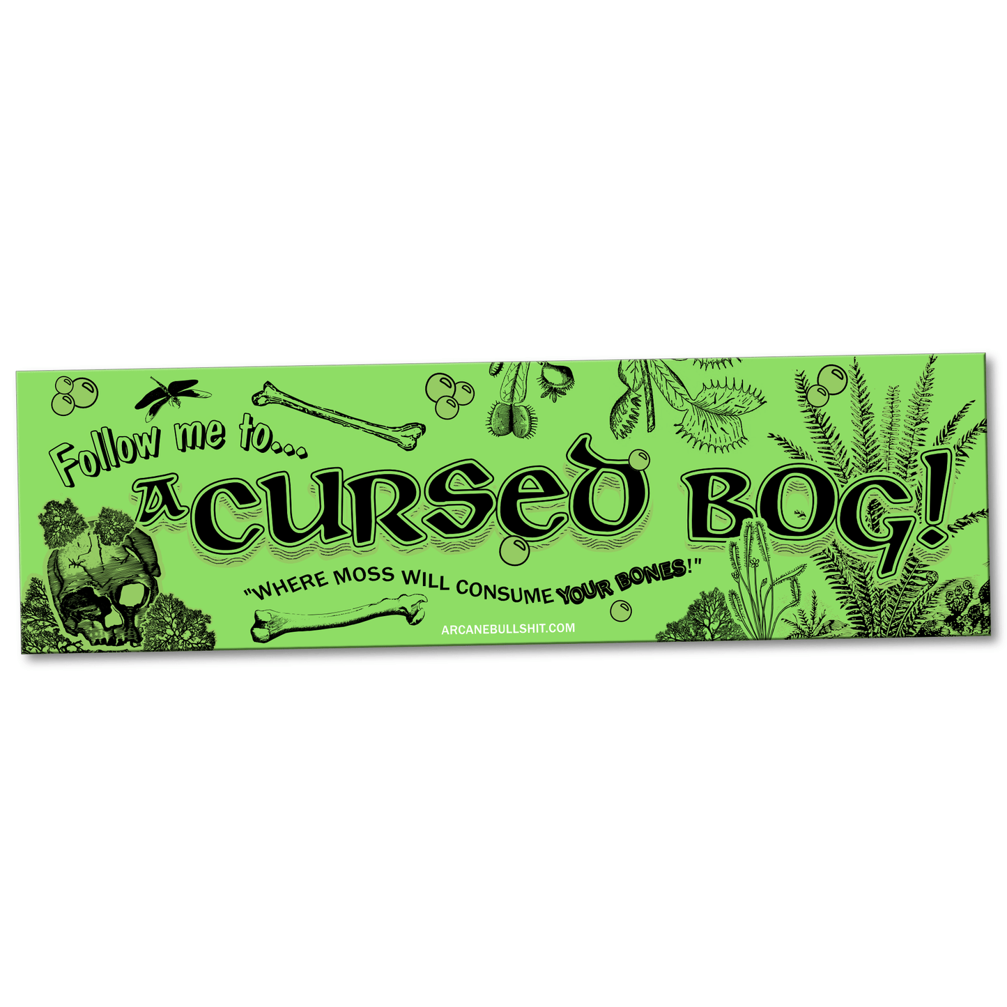 Arcane Bullshit Sticker "Follow Me to a Cursed Bog" bumper sticker
