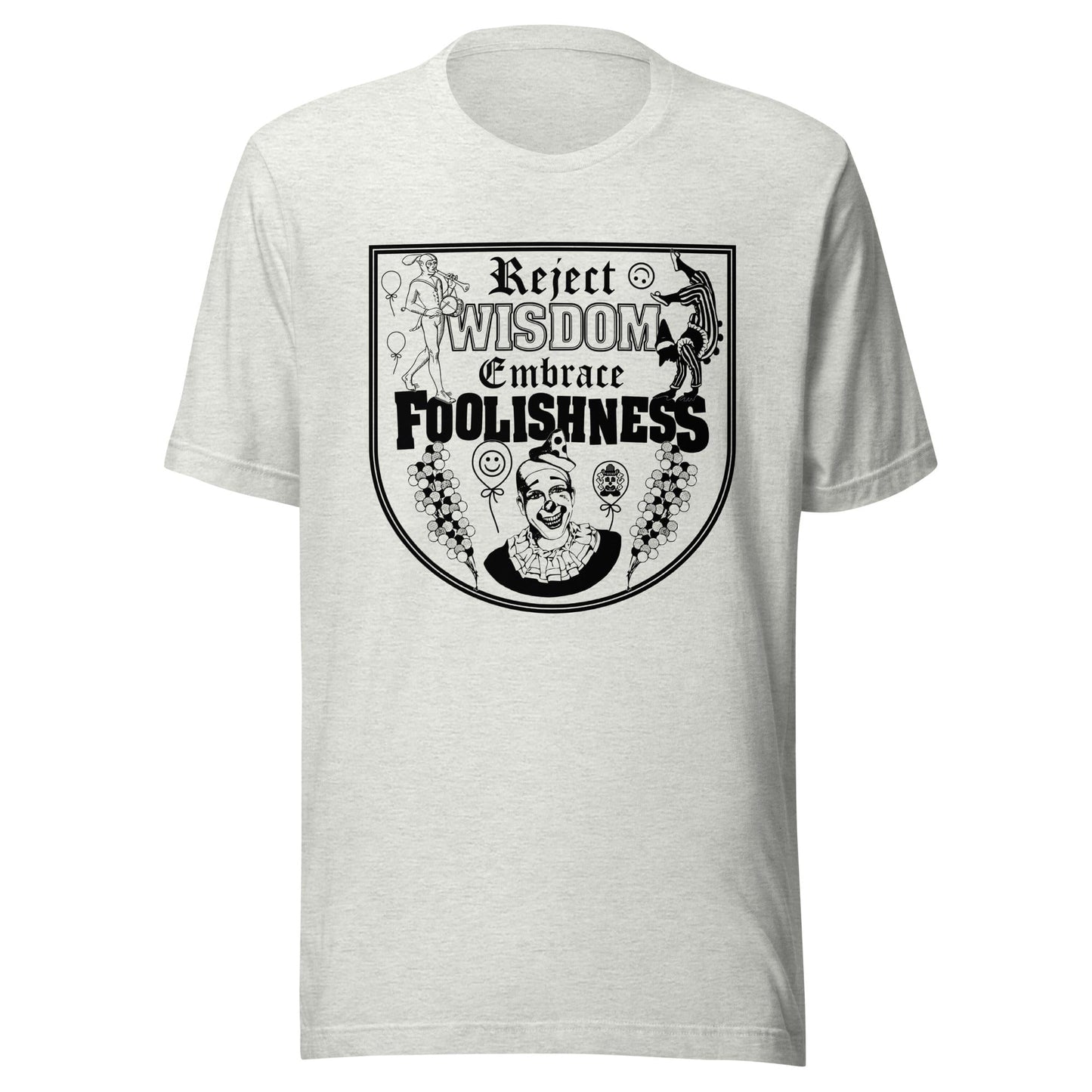 Arcane Bullshit T-shirt Ash / S "Embrace Foolishness" Unisex t-shirt