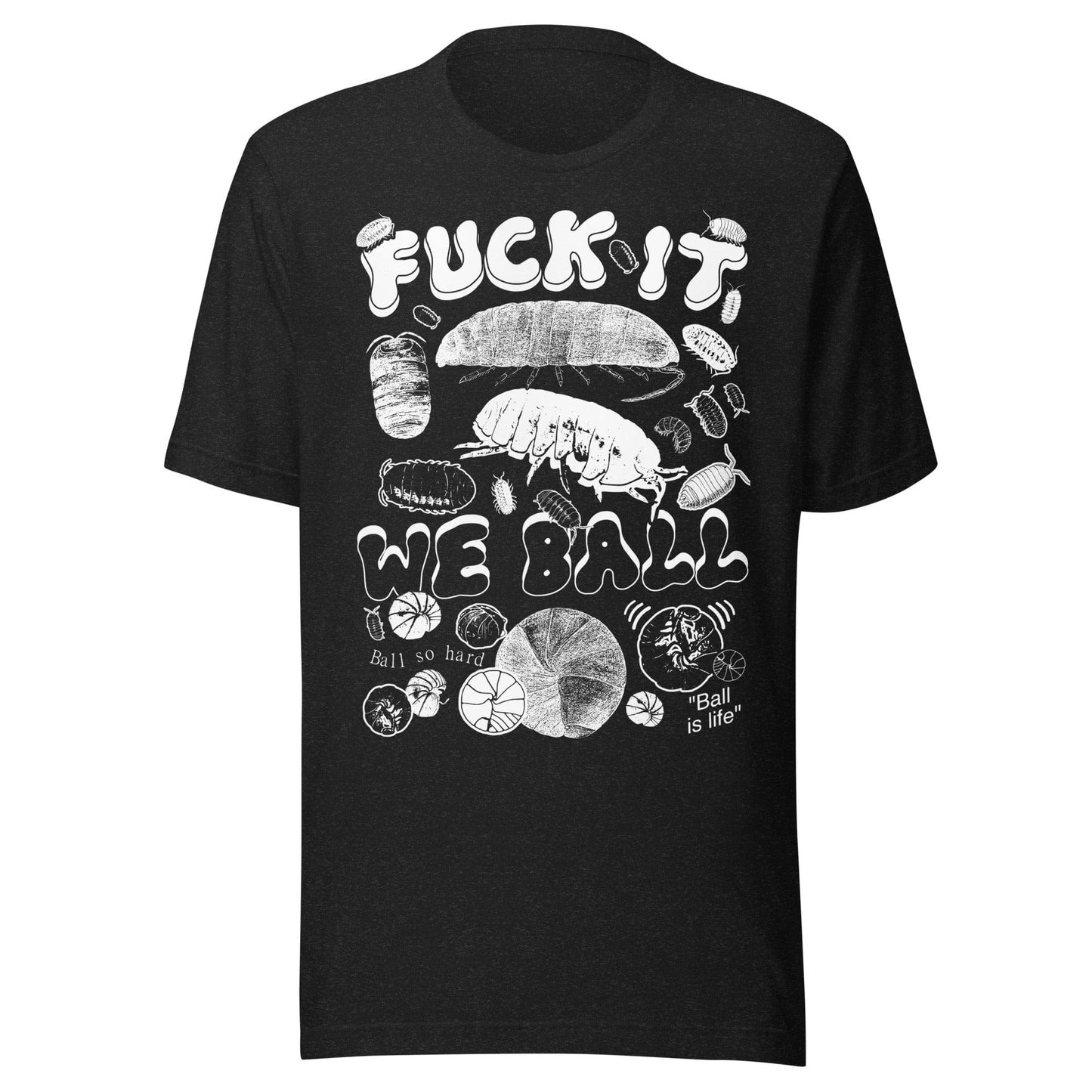 Arcane Bullshit T-shirt Black Heather / XS "Fuck It, We Ball" Unisex t-shirt
