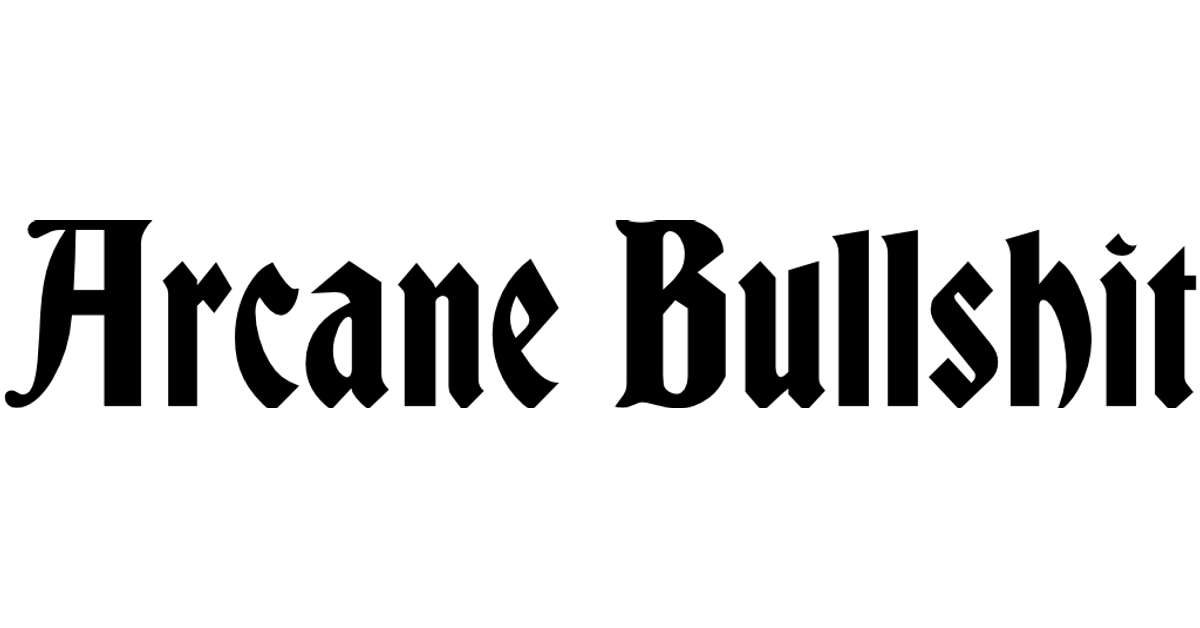 Arcane Bullshit