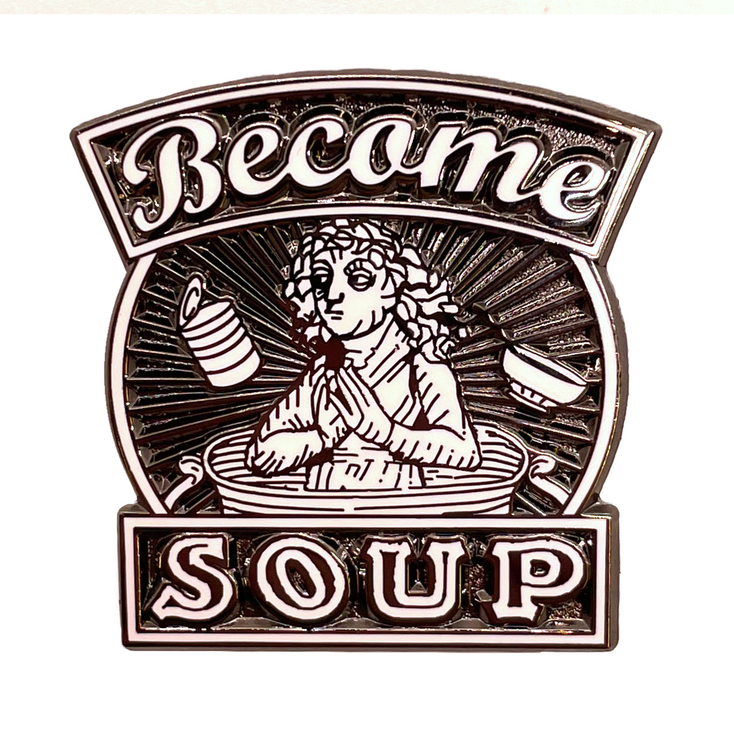 "Become Soup" Enamel Pin
