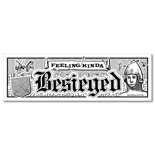 Arcane Bullshit Sticker "Besieged" bumper sticker