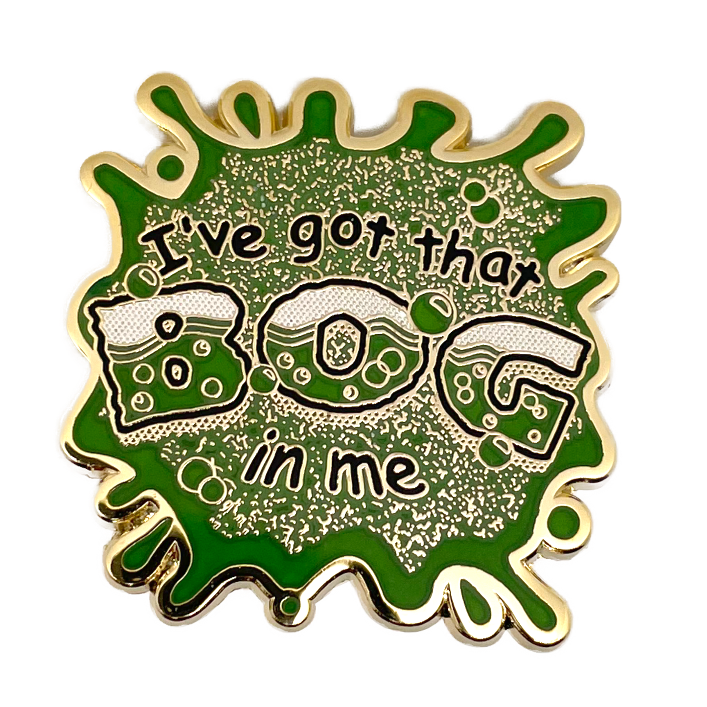 "I've Got That Bog In Me" Enamel Pin