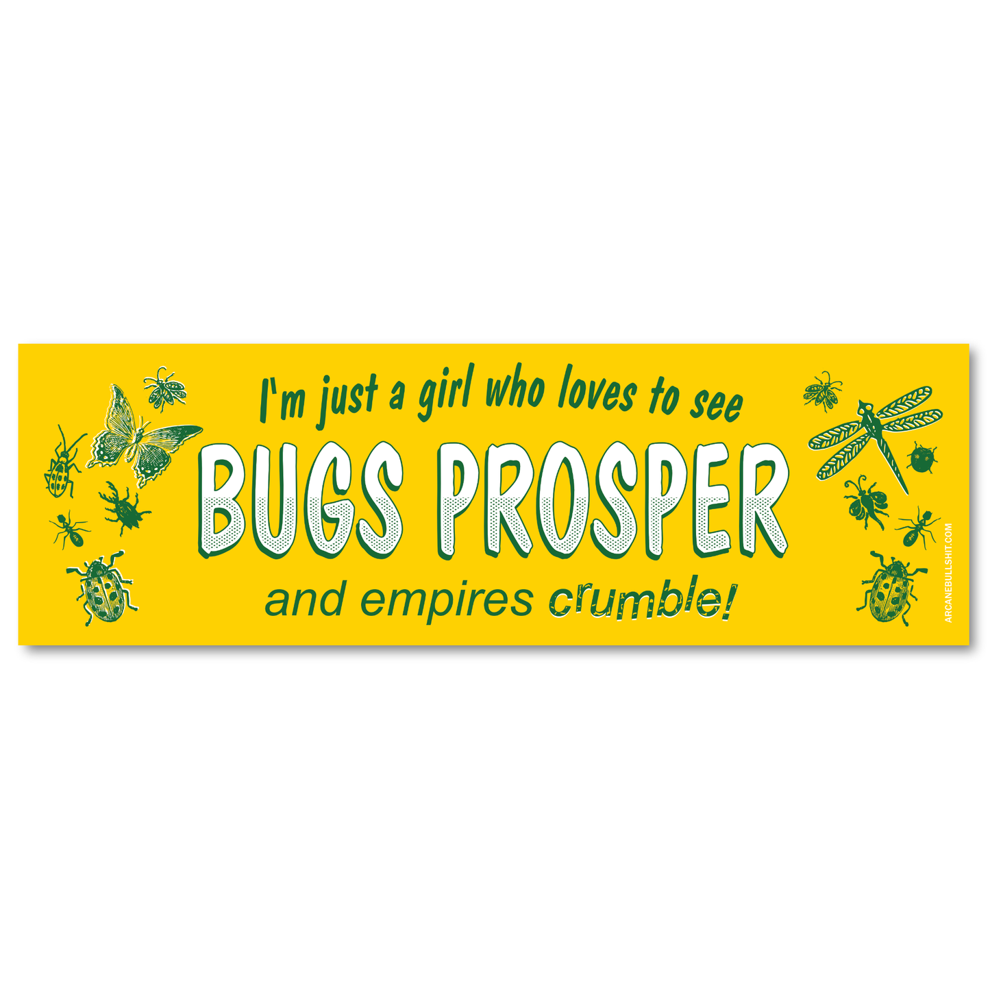 PREORDER: "Just a Girl Who Wants To See Bugs Prosper" Bumper Sticker