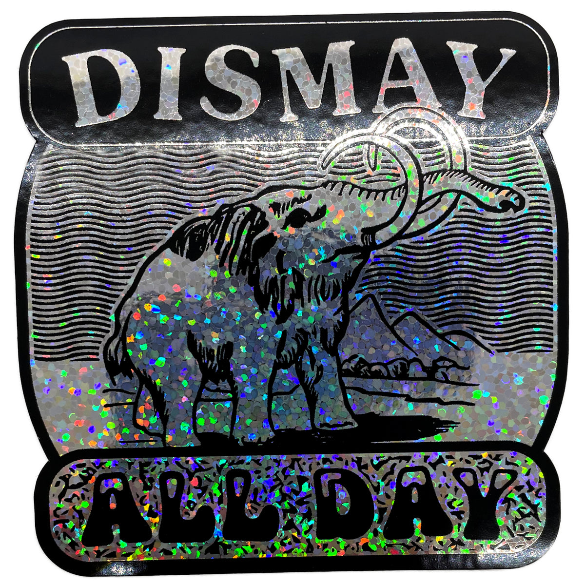 "Dismay All Day" Sparkle Vinyl Sticker