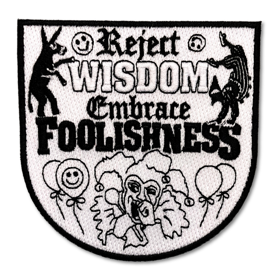 "Reject Wisdom, Embrace Foolishness" Patch