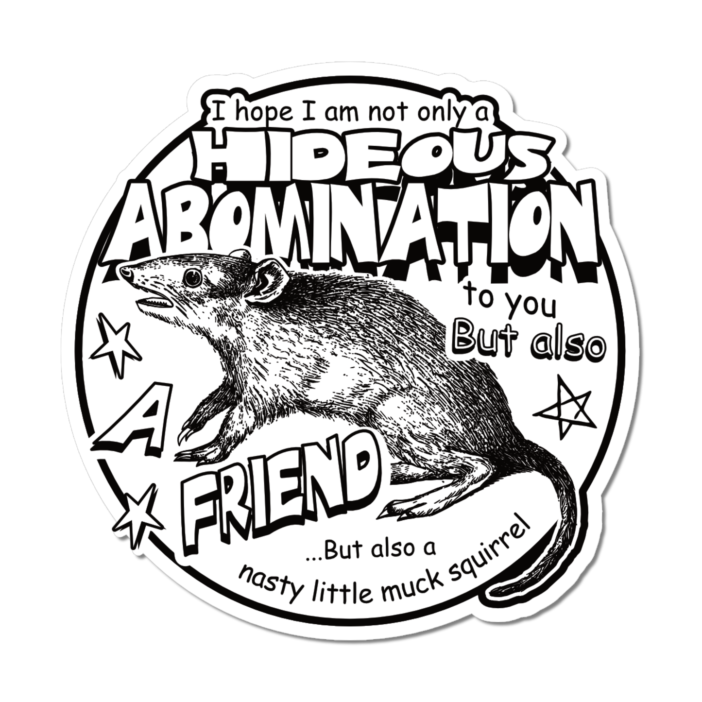 "Hideous Abomination" Black and White Sticker