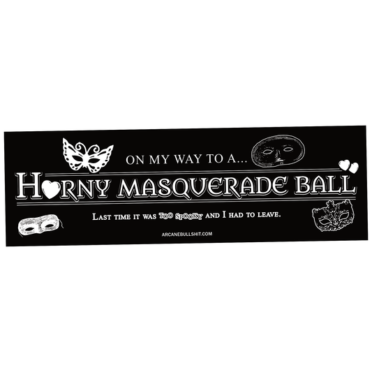 "Horny Masquerade Ball" bumper sticker