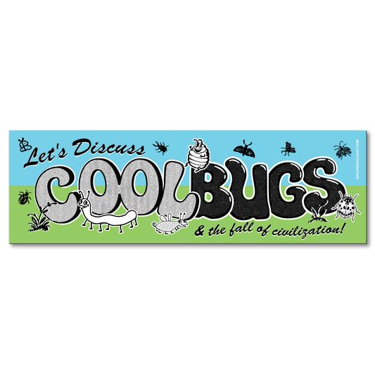Arcane Bullshit Sticker "Let's Discuss Cool Bugs" bumper sticker