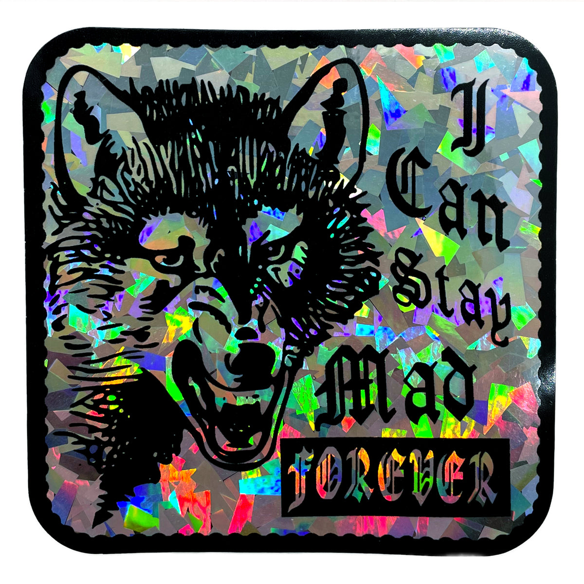 “I Can Stay Mad Forever” Kaleidoscope/Glitter Vinyl Sticker