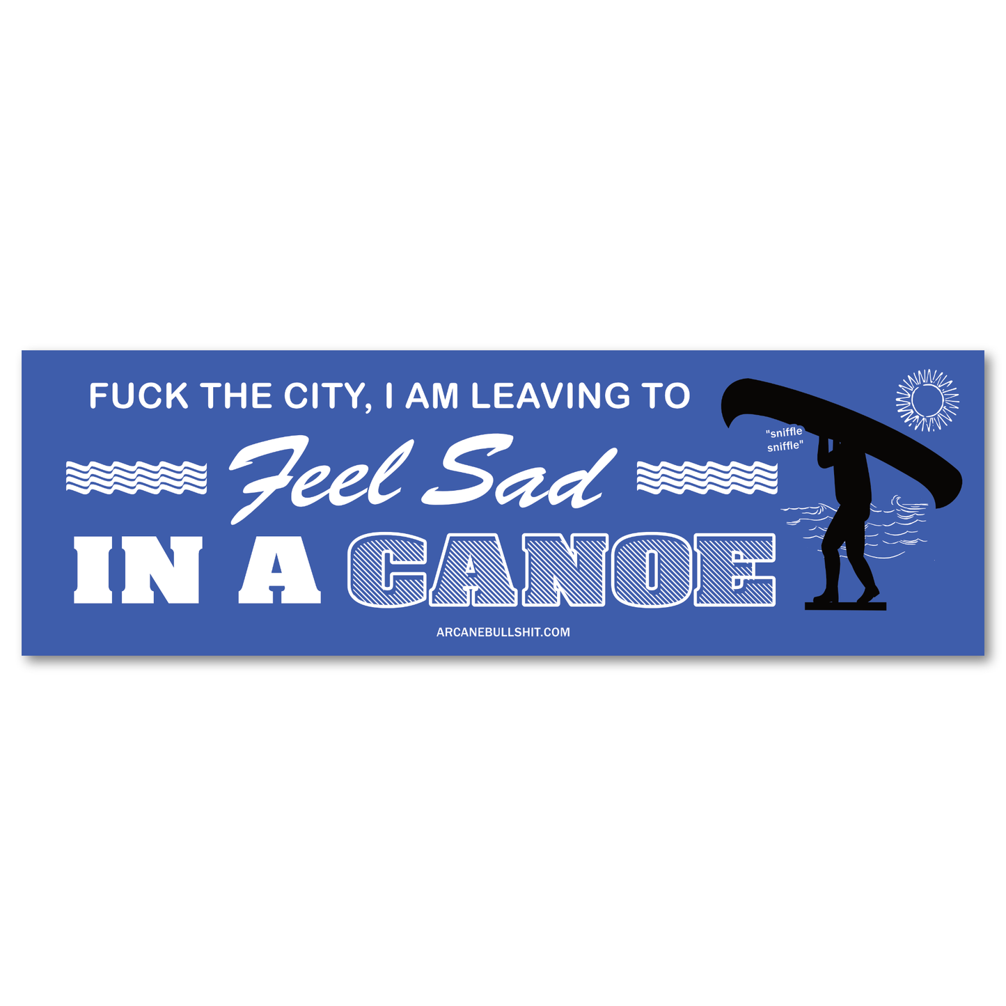 PREORDER: "Feel Sad In a Canoe" Bumper Sticker
