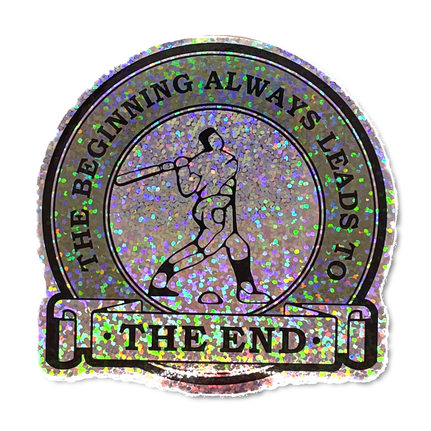 "The Beginning Always Leads to The End" Vinyl Sticker