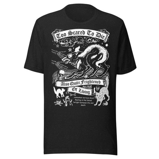 Arcane Bullshit Black Heather / XS "Too Scared To Die" Unisex t-shirt