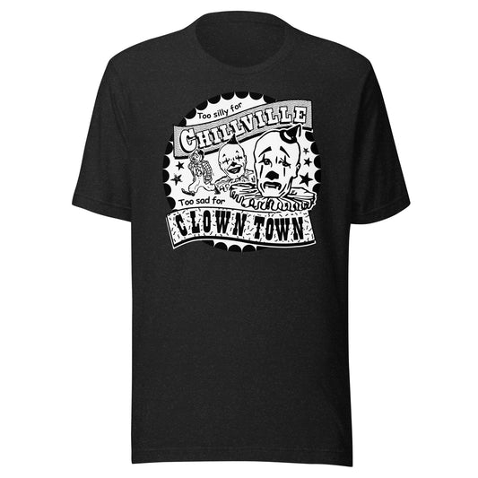 Arcane Bullshit Black Heather / XS "Too Silly for Chillville, Too Sad for Clowntown" Unisex t-shirt