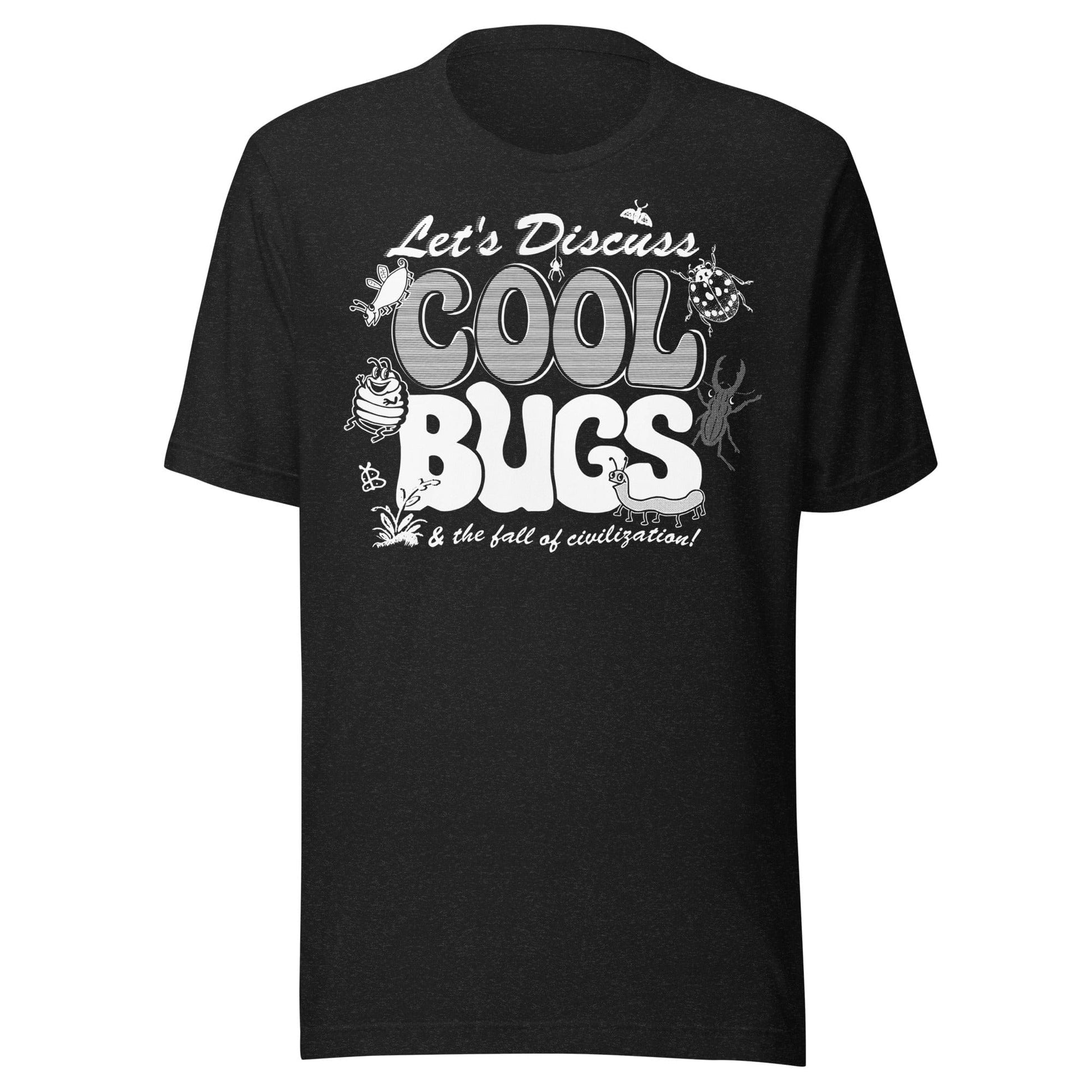 Arcane Bullshit Black Heather / XS "Let's Discuss Cool Bugs" Unisex t-shirt