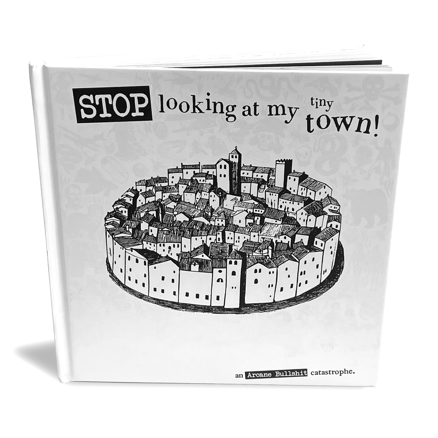 Arcane Bullshit Book "Stop Looking At My Tiny Town" Real Book Edition