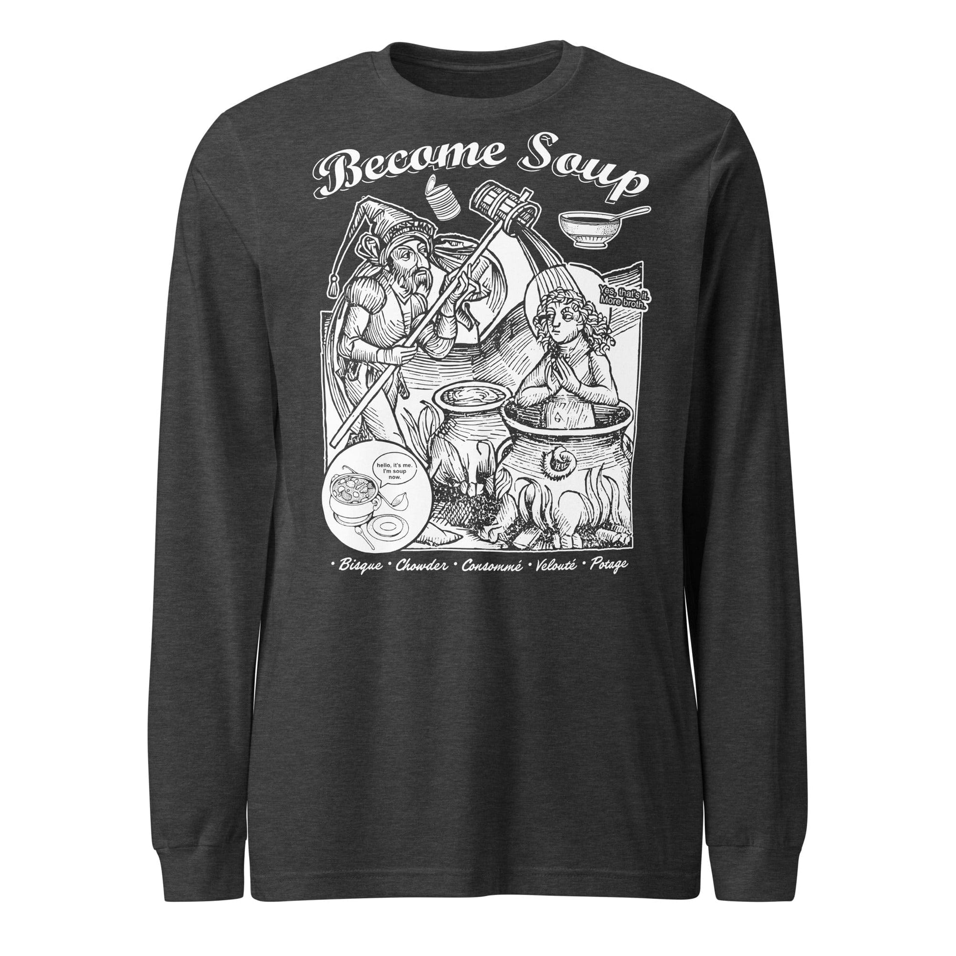 Arcane Bullshit Dark Grey Heather / XS "Become Soup" Unisex Long Sleeve Tee