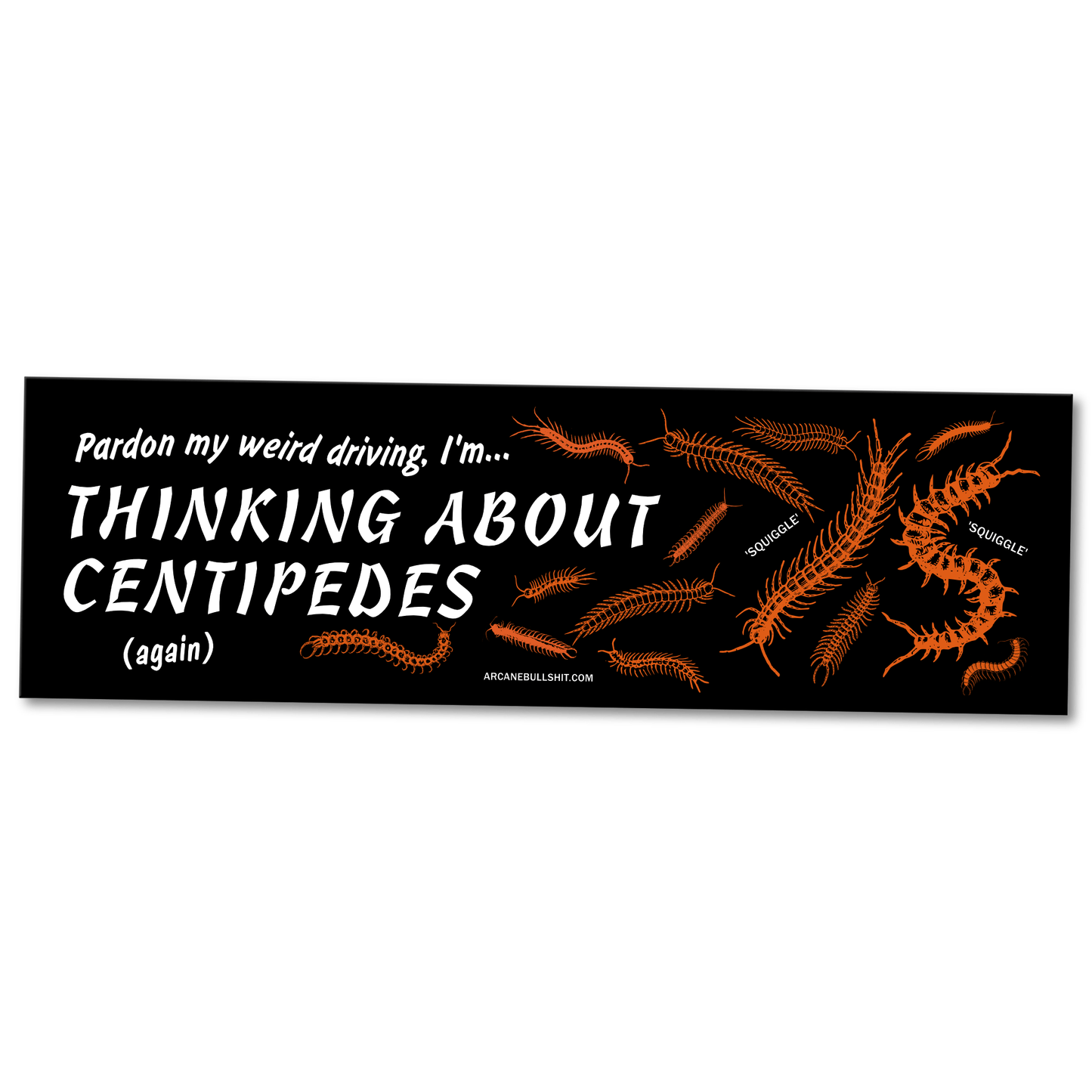 Arcane Bullshit Magnet "Thinking About Centipedes" bumper magnet