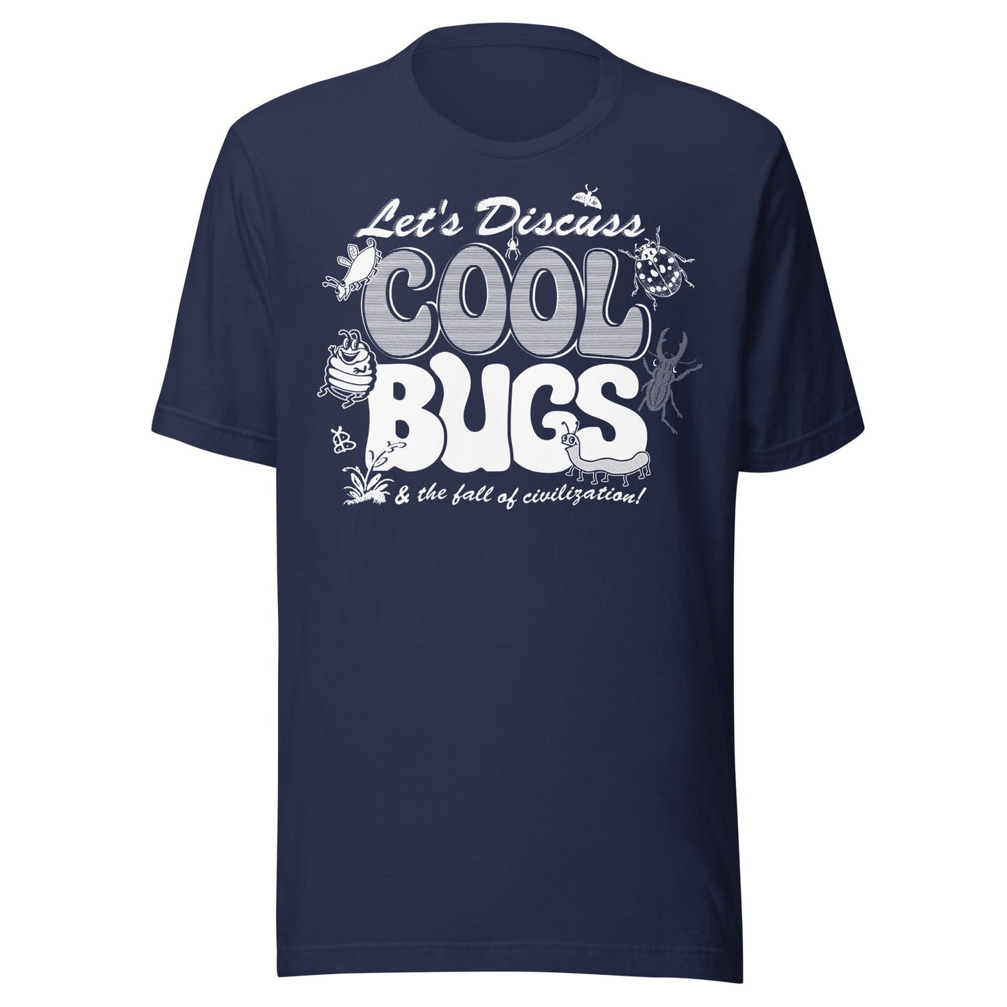 Arcane Bullshit Navy / XS "Let's Discuss Cool Bugs" Unisex t-shirt