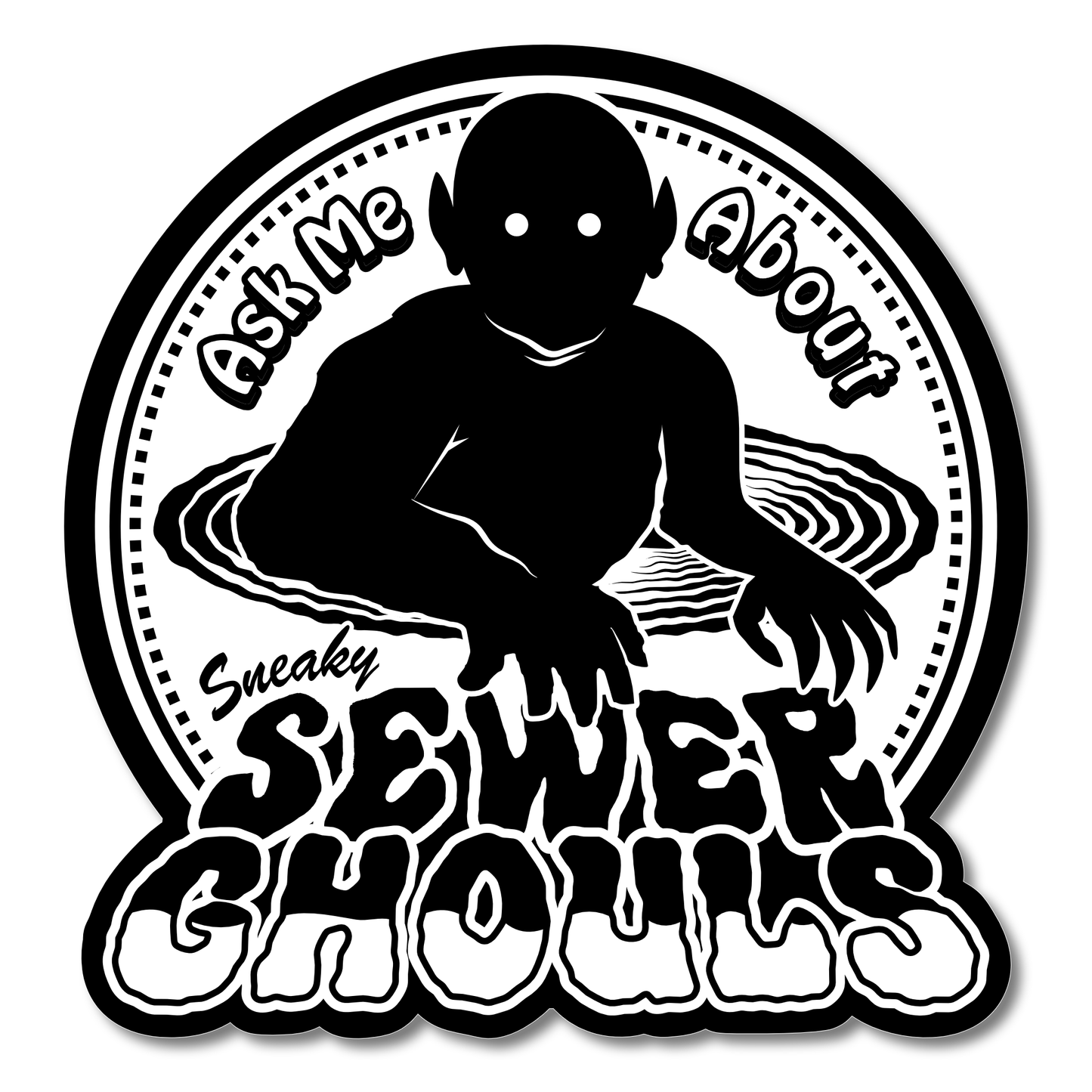 Arcane Bullshit Sticker "Ask Me About Sneaky Sewer Ghouls" Vinyl Sticker