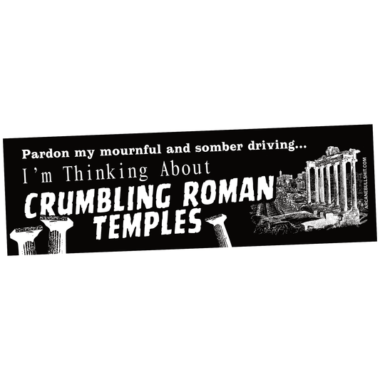 Arcane Bullshit Sticker "Crumbling Roman Temples" bumper sticker