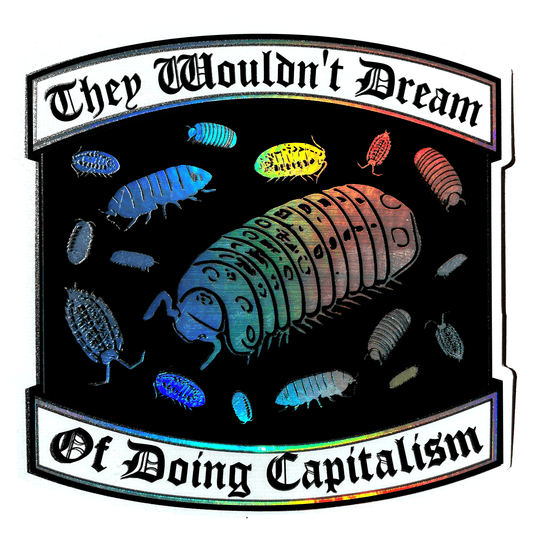 Arcane Bullshit Sticker "They Wouldn't Dream of Doing Capitalism" Holographic Sticker