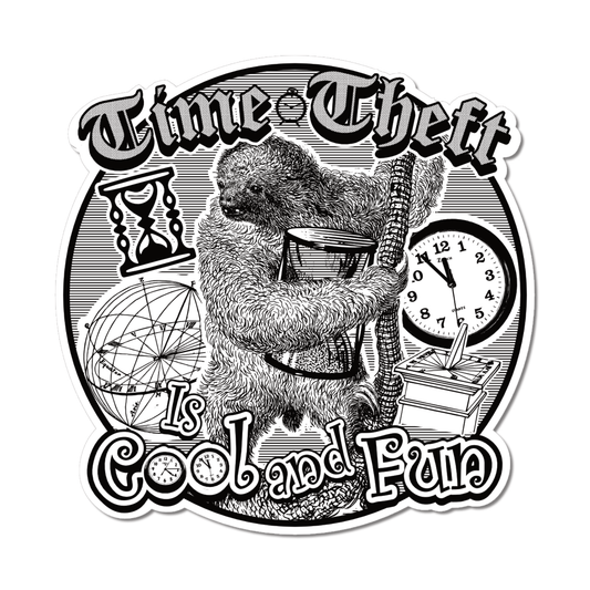 Arcane Bullshit Sticker "Time Theft" Black and White Sticker