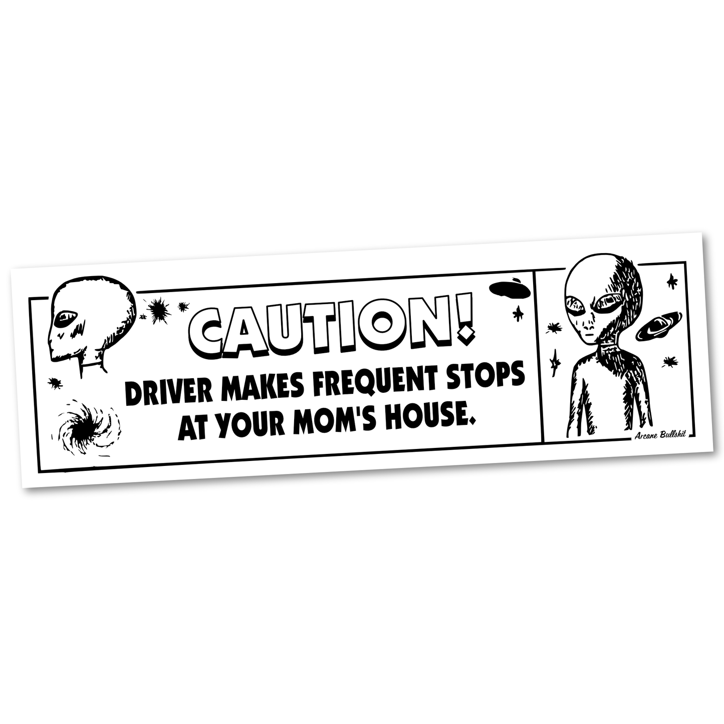 Arcane Bullshit Sticker "Your Mom's House" bumper sticker