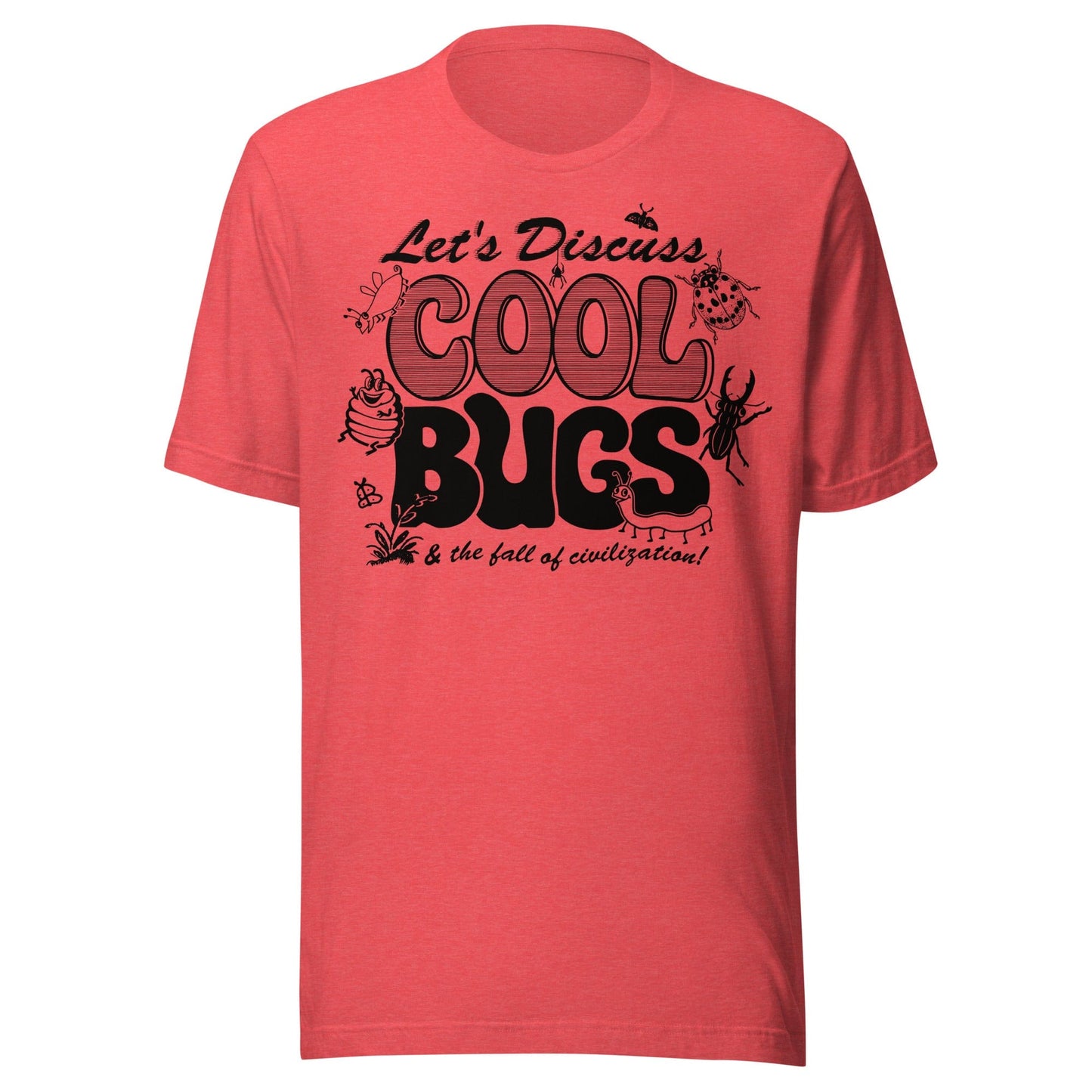 Arcane Bullshit t-shirt Heather Red / S "Let's Discuss Cool Bugs" Unisex t-shirt