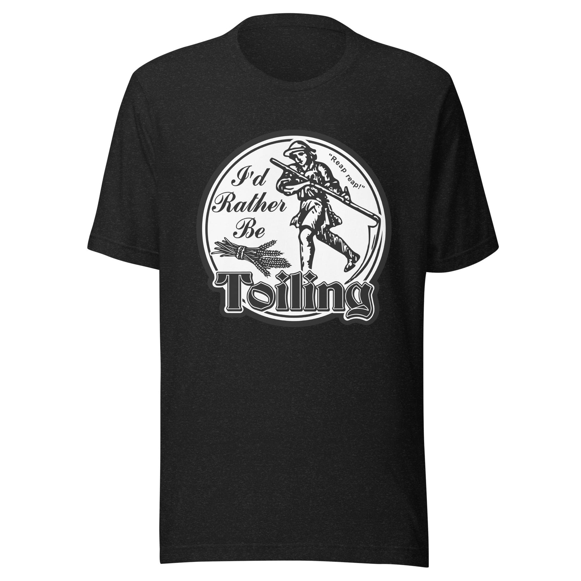 Arcane Bullshit T-shirt "I'd Rather Be Toiling" Unisex t-shirt