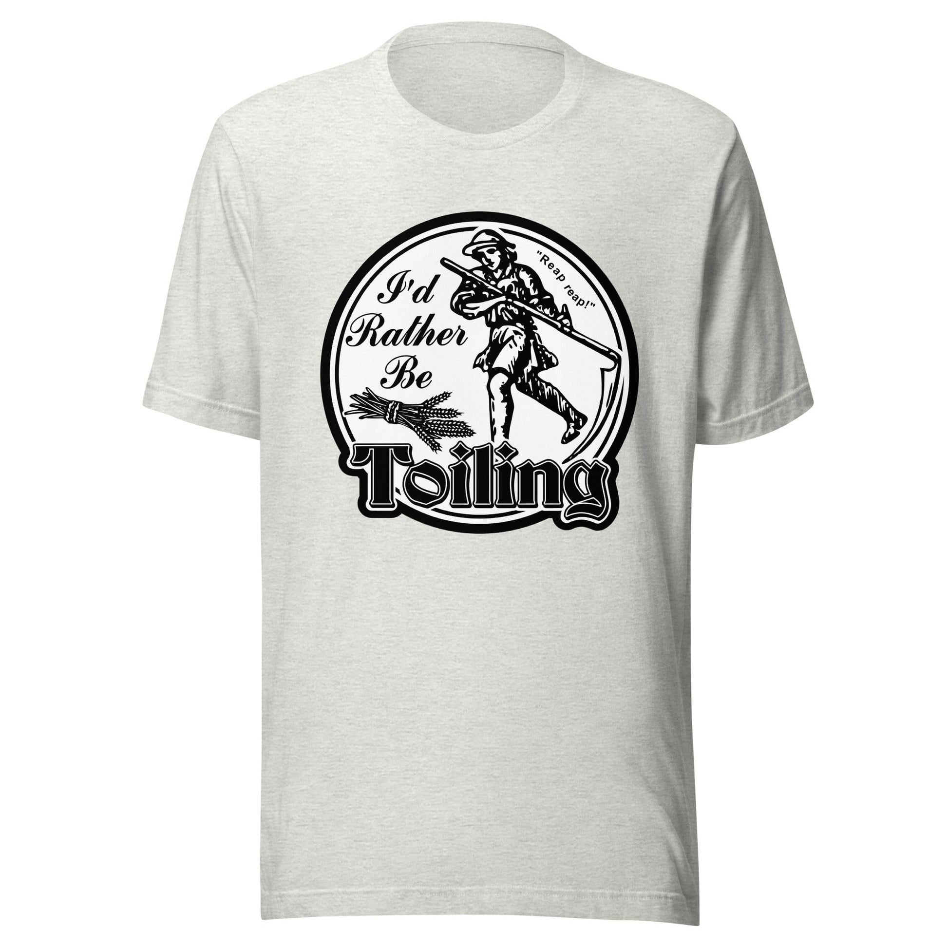 Arcane Bullshit T-shirt "I'd Rather Be Toiling" Unisex t-shirt