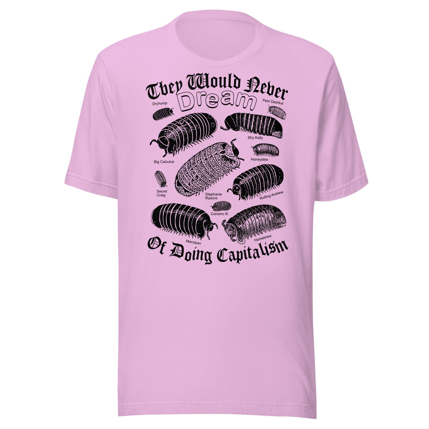 Arcane Bullshit T-shirt Lilac / S "They Would Never Dream of Doing Capitalism" Unisex t-shirt