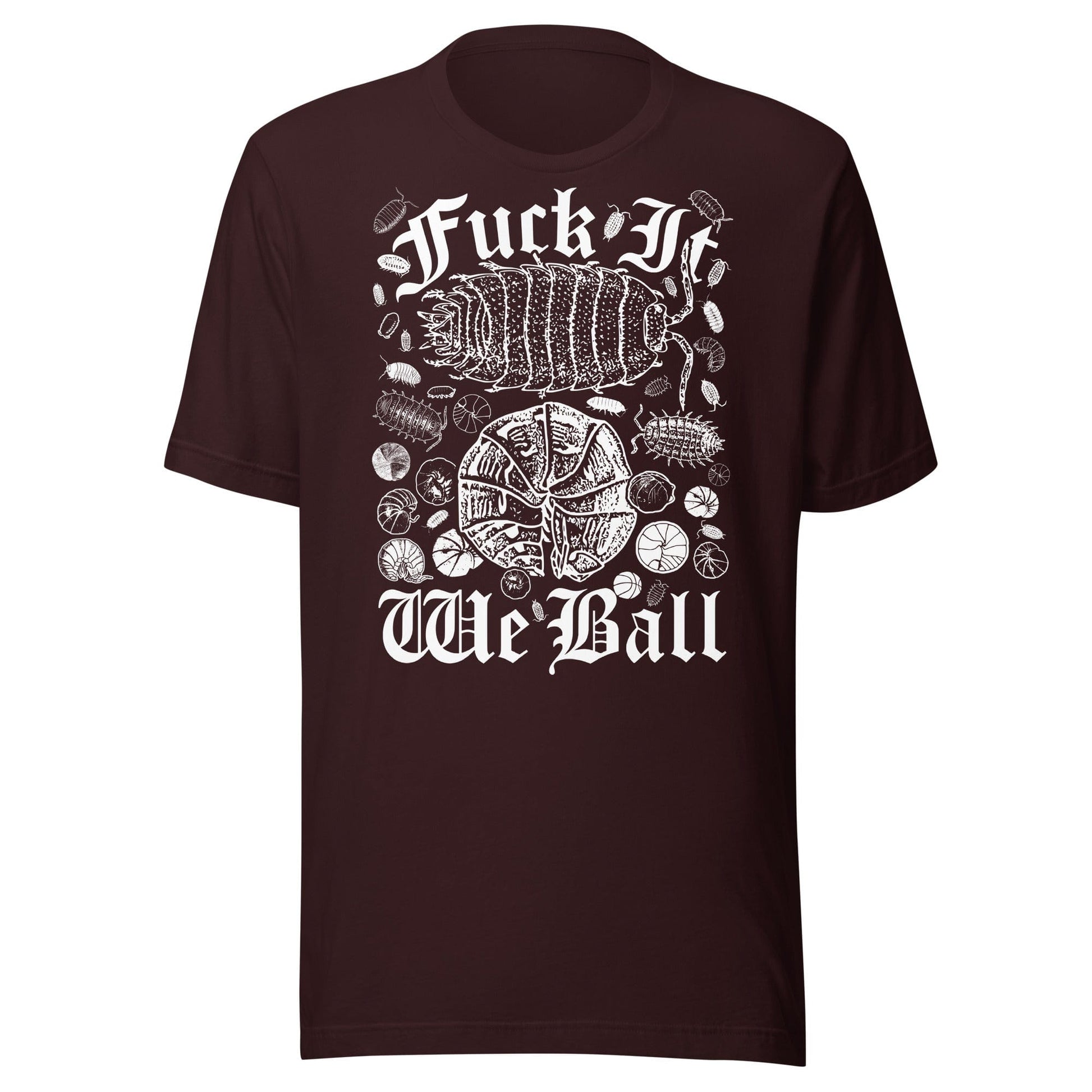 Arcane Bullshit T-shirt Oxblood Black / S "Fuck It, We Ball (Ball So Hard Version)" Unisex t-shirt