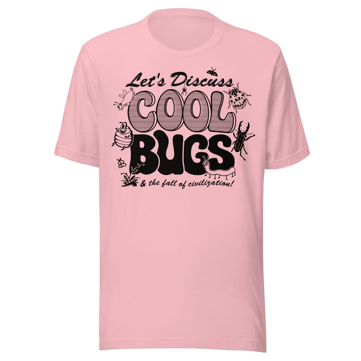 Arcane Bullshit t-shirt Pink / S "Let's Discuss Cool Bugs" Unisex t-shirt