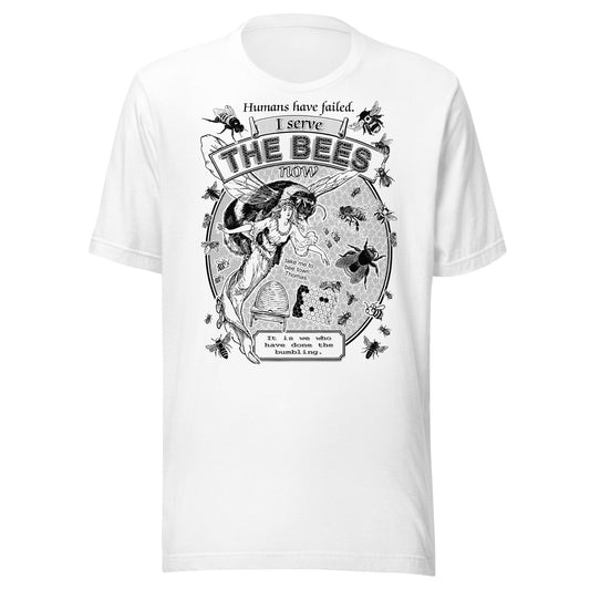 Arcane Bullshit T-shirt White / XS "I Serve The Bees Now" Unisex t-shirt