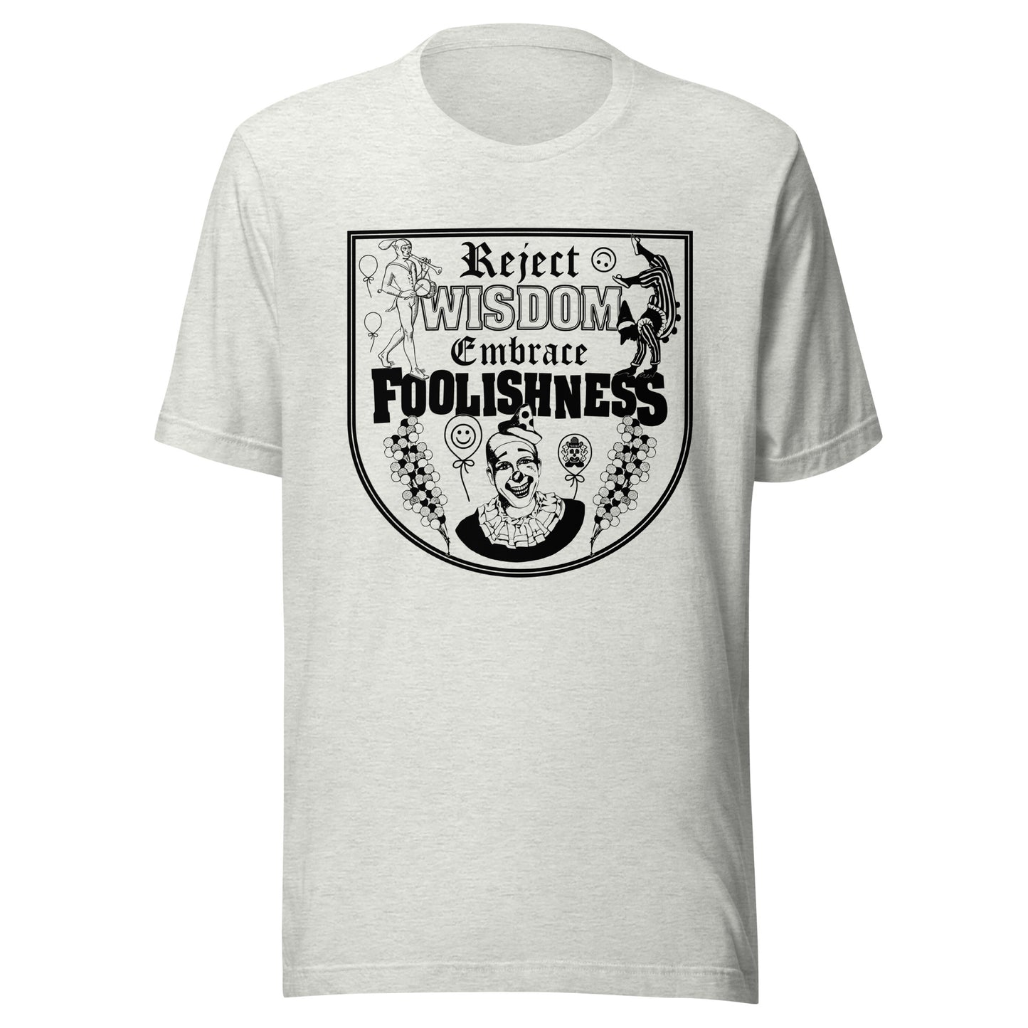 "Embrace Foolishness" Unisex t-shirt