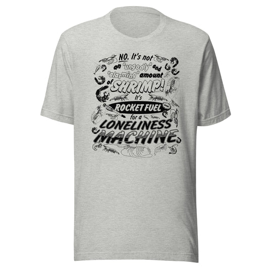"Loneliness Machine" Unisex t-shirt