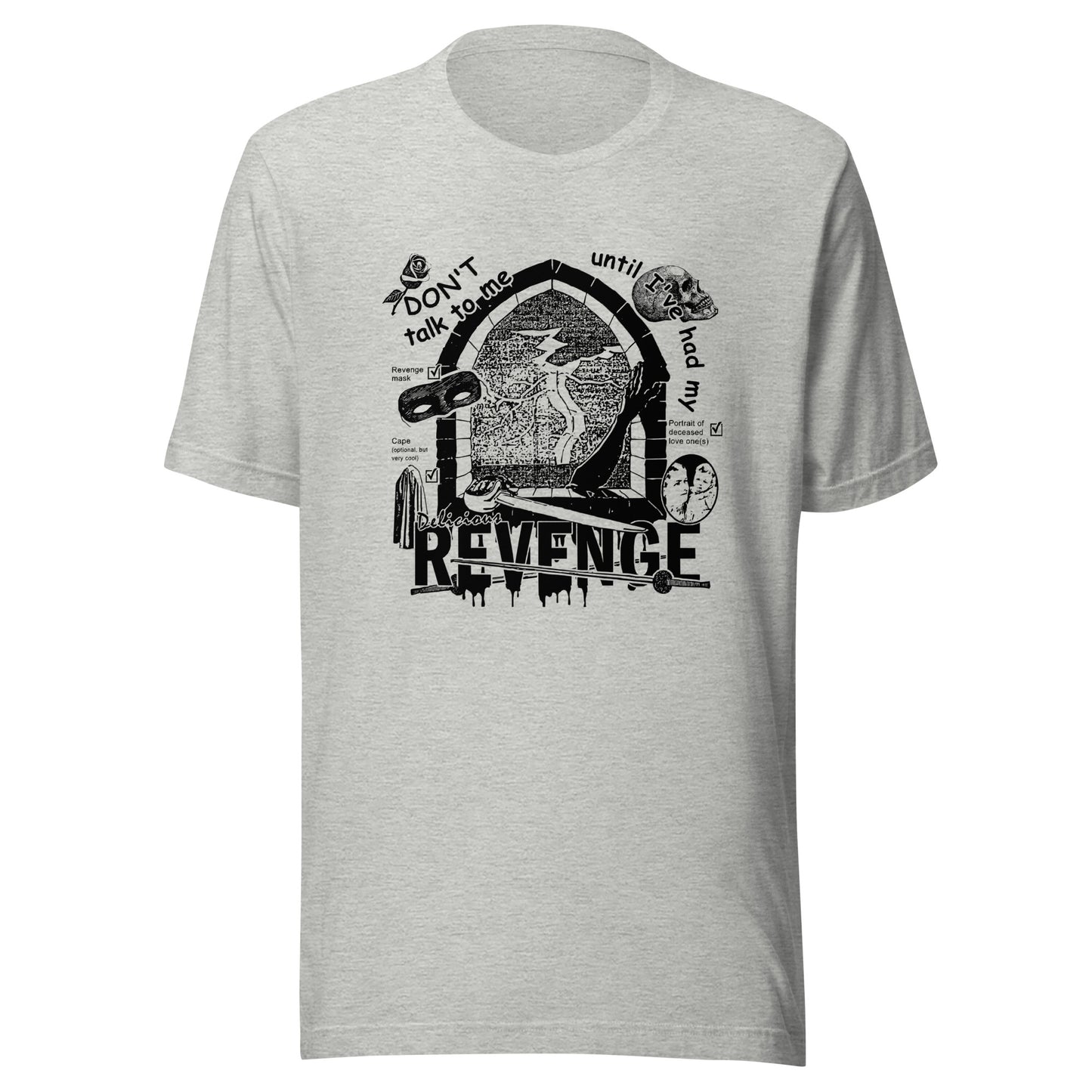 "Don't Talk to me Until I've Had My Delicious Revenge" Unisex t-shirt