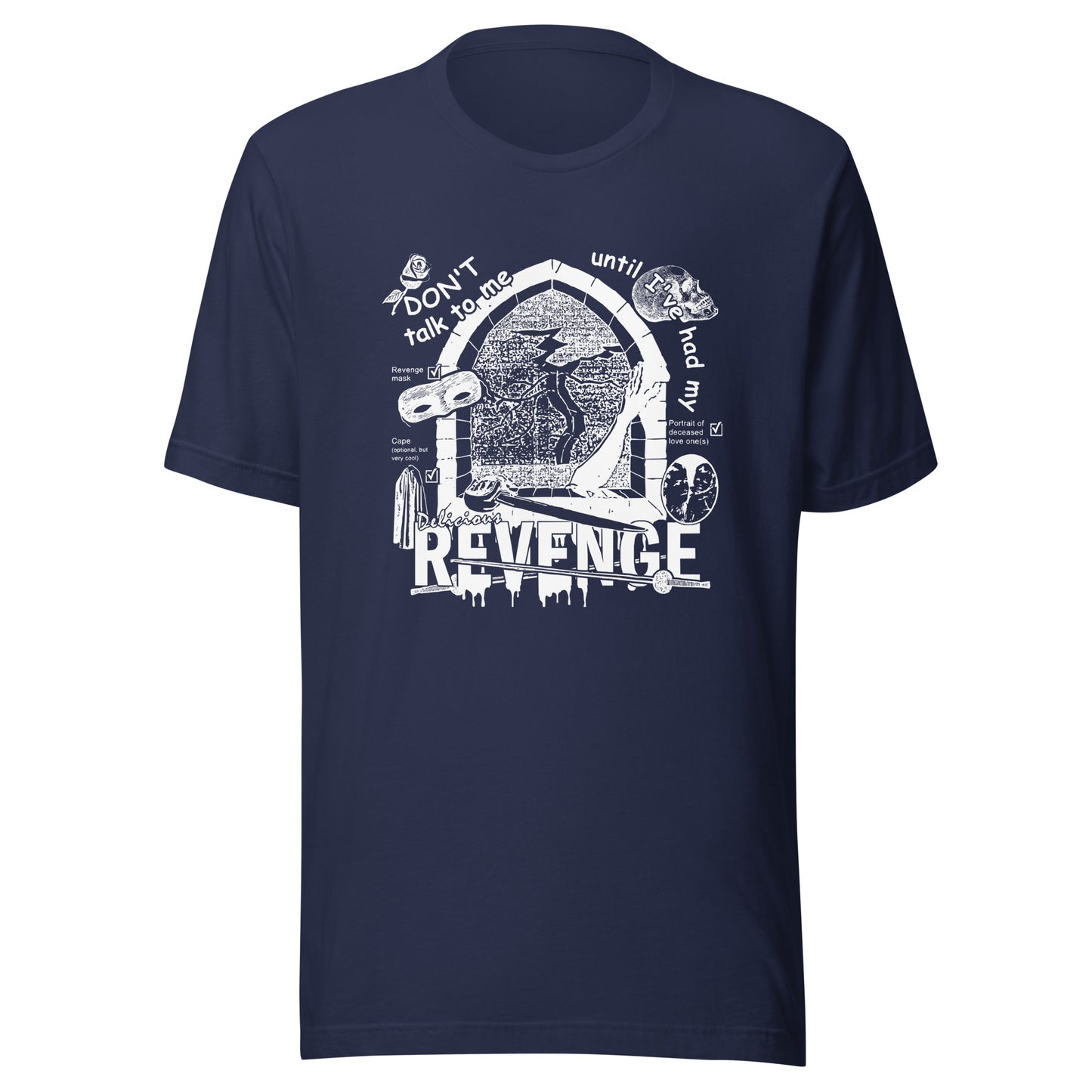 "Don't Talk to me Until I've Had My Delicious Revenge" Unisex t-shirt