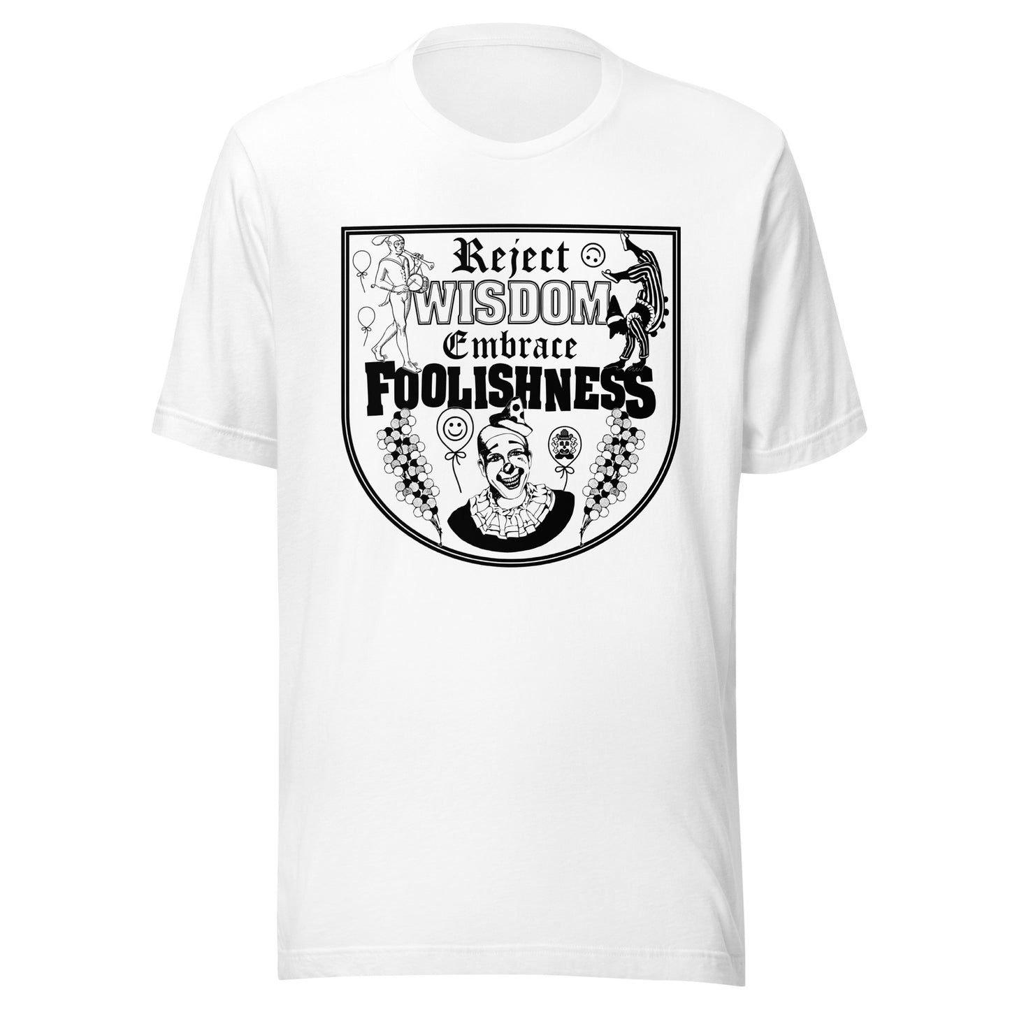"Embrace Foolishness" Unisex t-shirt