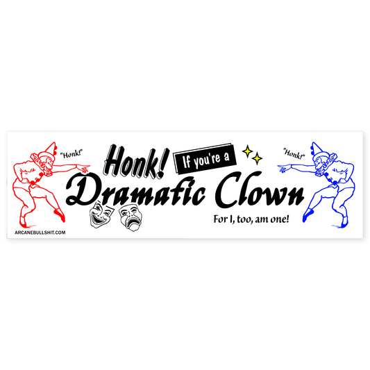 "Dramatic Clown" bumper sticker