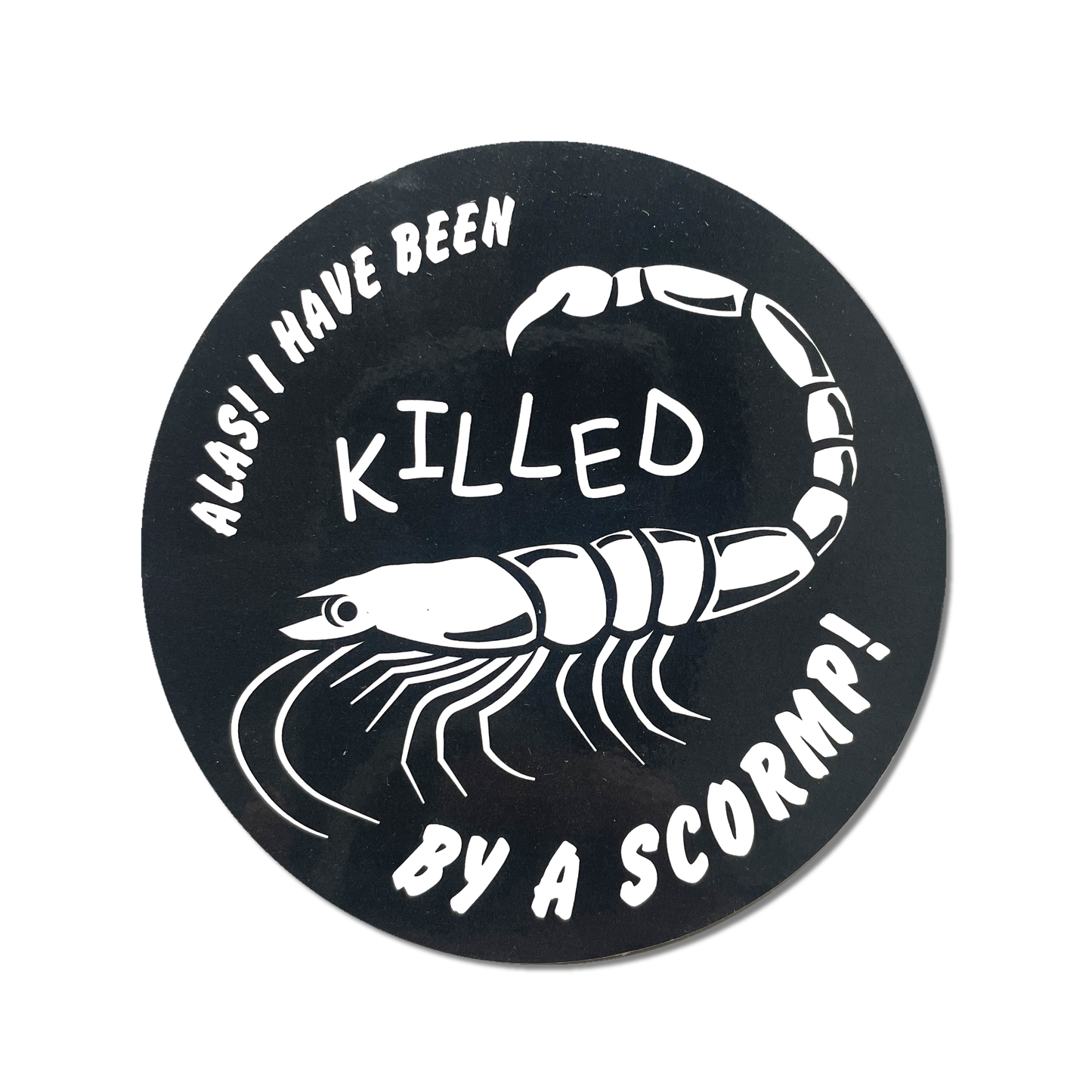 "Killed by a Scormp" Round Sticker