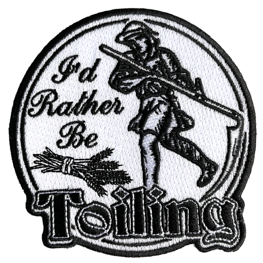 "I'd Rather Be Toiling" Patch