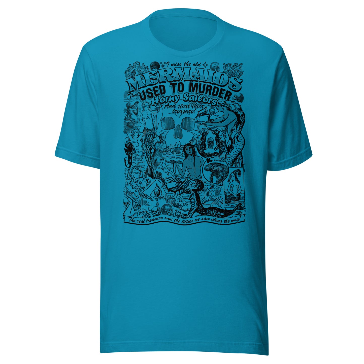 "I Miss the Old Mermaids" Unisex t-shirt