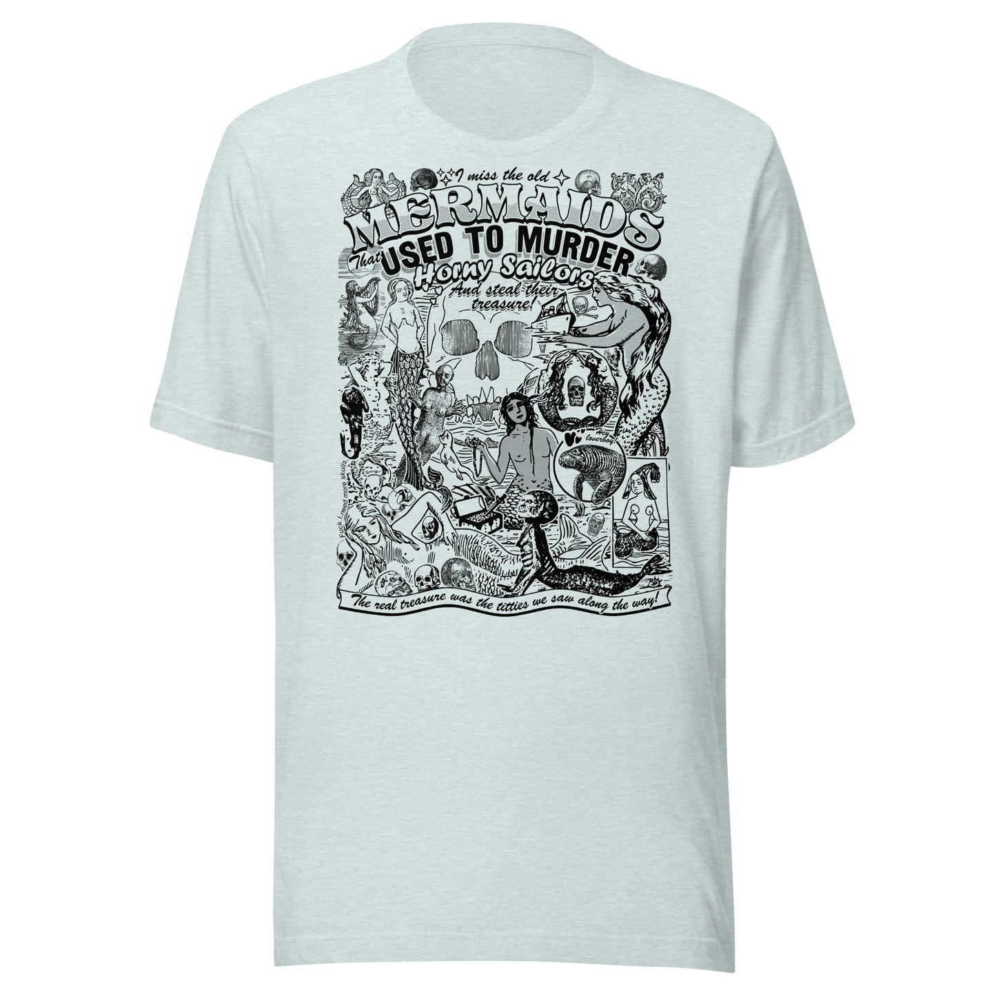 "I Miss the Old Mermaids" Unisex t-shirt