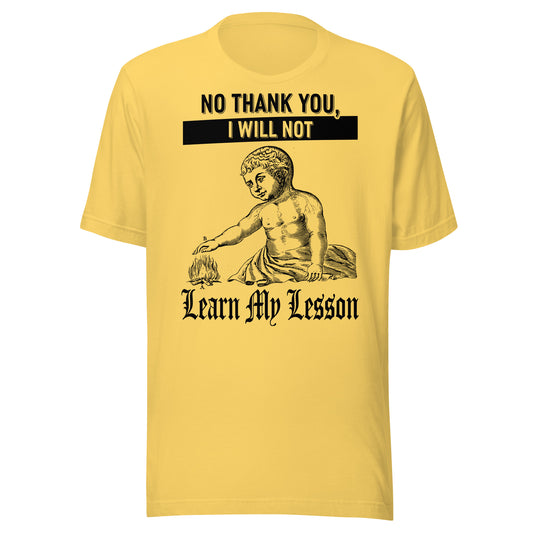 "Learn My Lesson" Unisex t-shirt